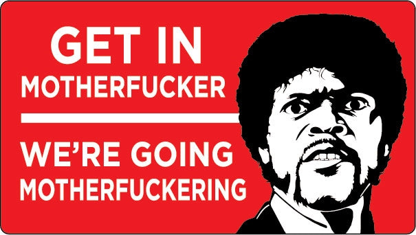 Get In Motherfucker Bumper Sticker Pulp Fiction