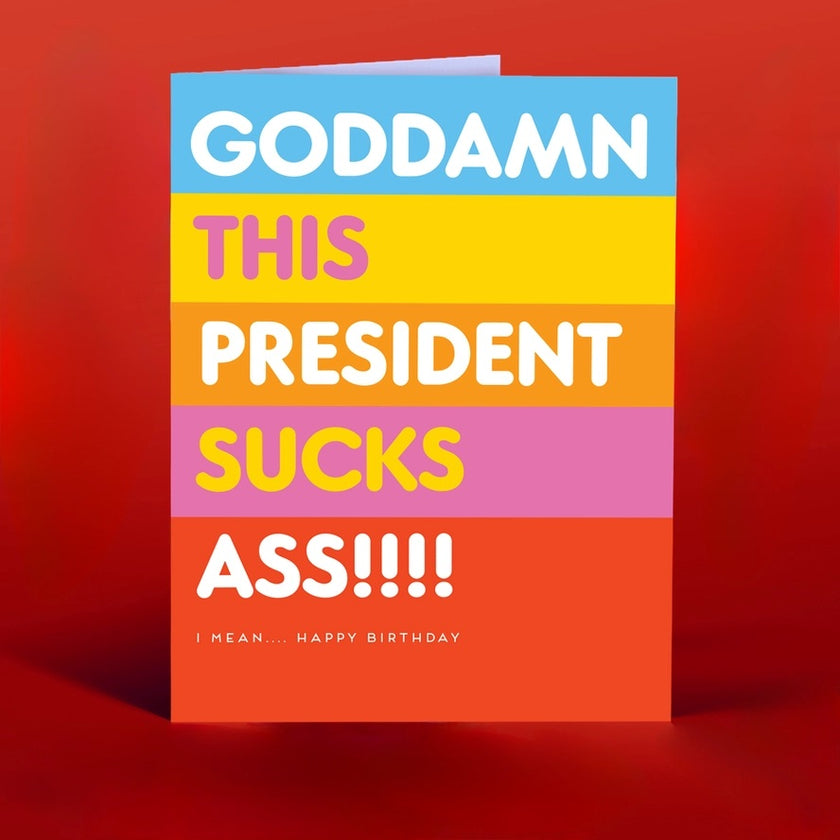 Card Goddamn This President Sucks Birthday