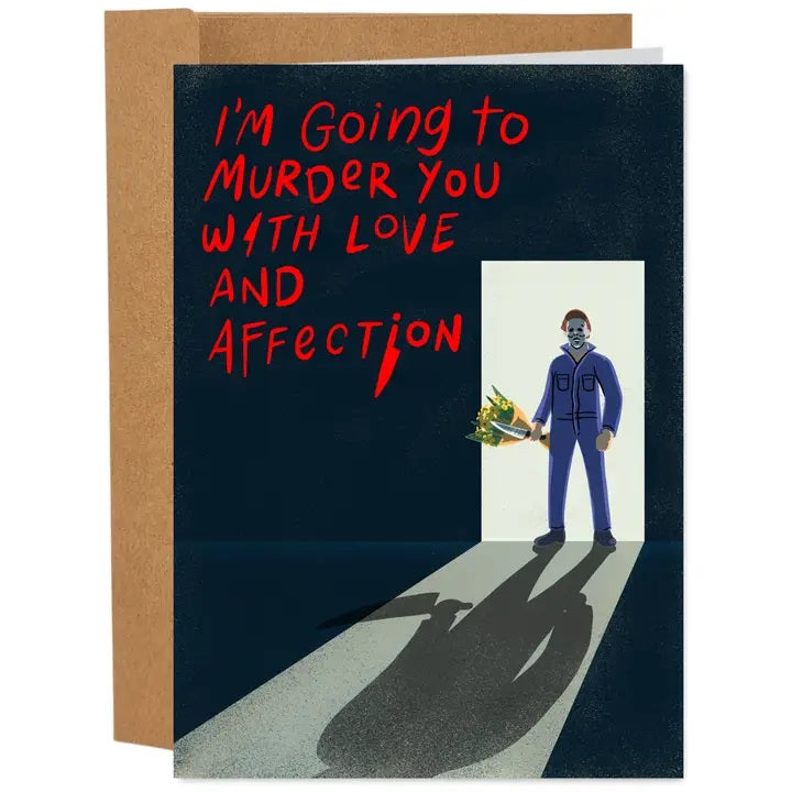 Card Michael Myers I'm Going To Murder You With Love And Affection