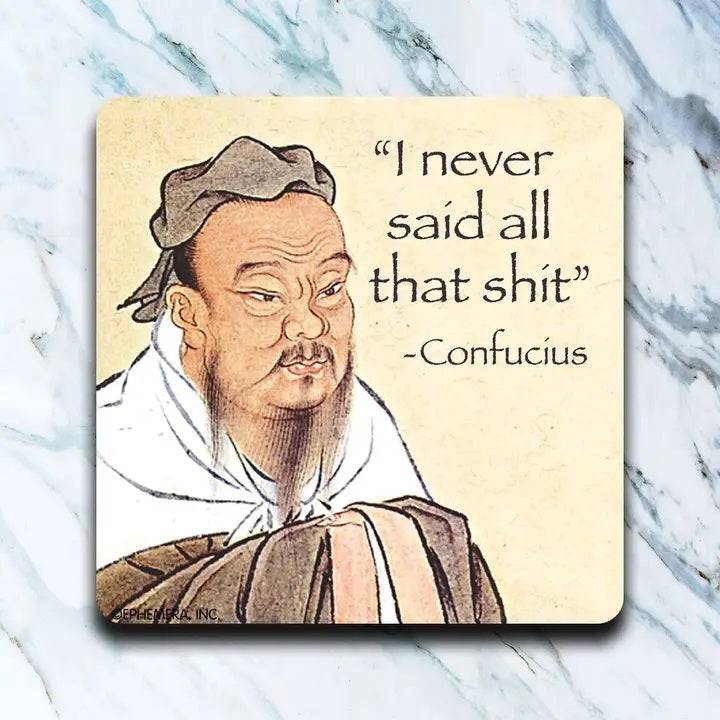 Confucius I Never Said All That Shit Coaster