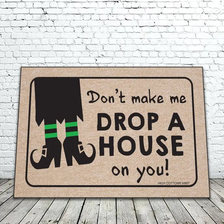 Don't Make Me Drop A House On You Wizard Of Oz Doormat