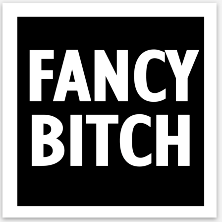 Fancy Bitch Vinyl Sticker