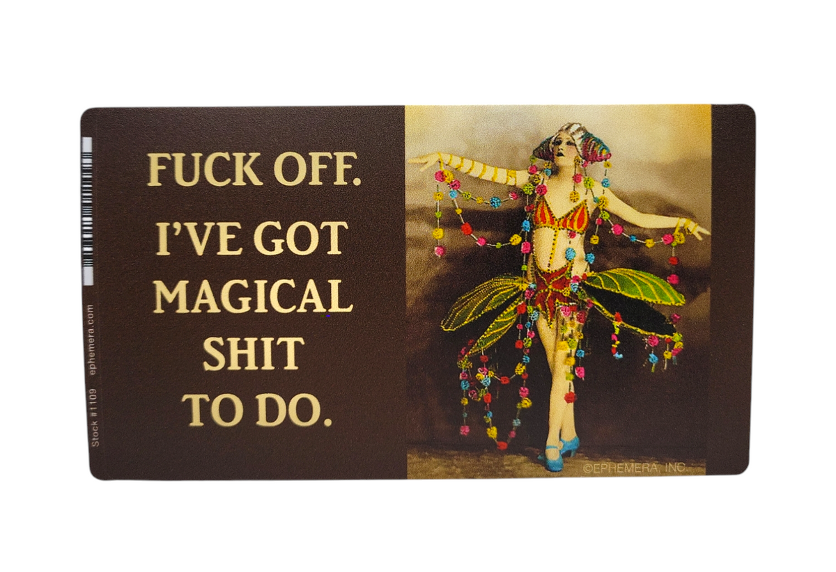 Fuck Off. I've Got Magical Shit To Do Bumper Sticker