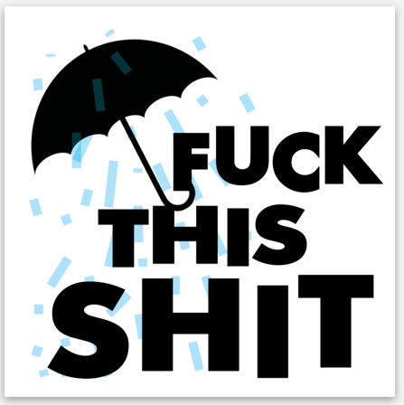 Fuck This Shit Vinyl Sticker