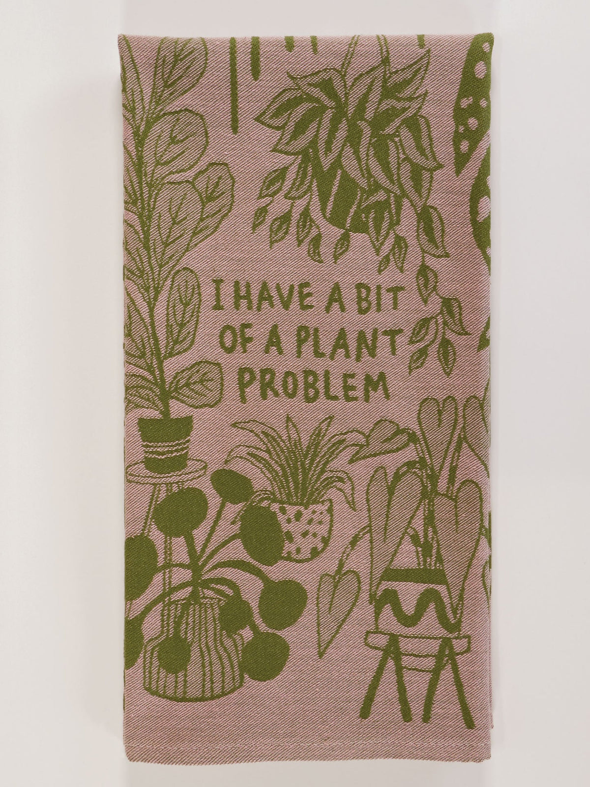I Have A Plant Problem Dish Towel