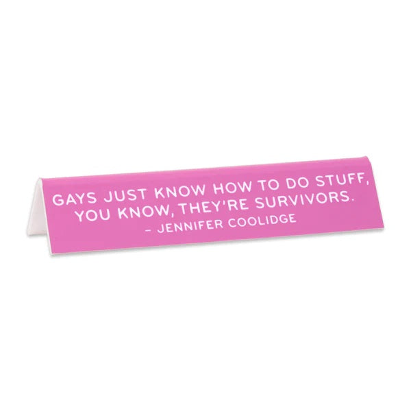 Jennifer Coolidge Gays Just Know Quote Desk Sign