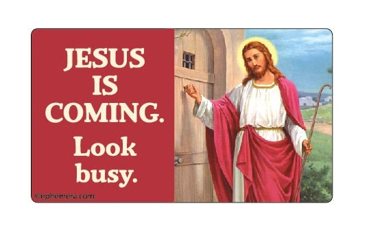 Jesus Is Coming, Look Busy Bumper Sticker