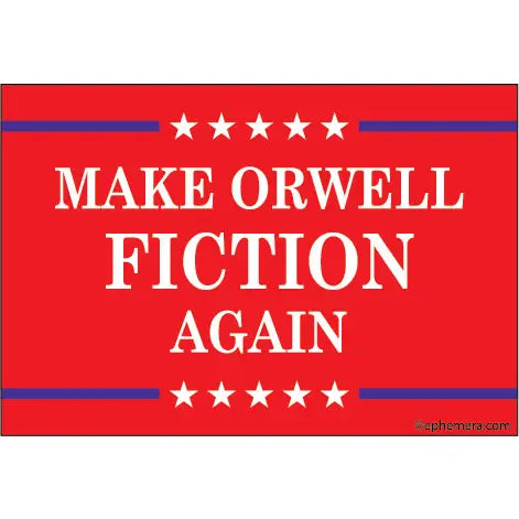 MAGNET Make Orwell Fiction Again
