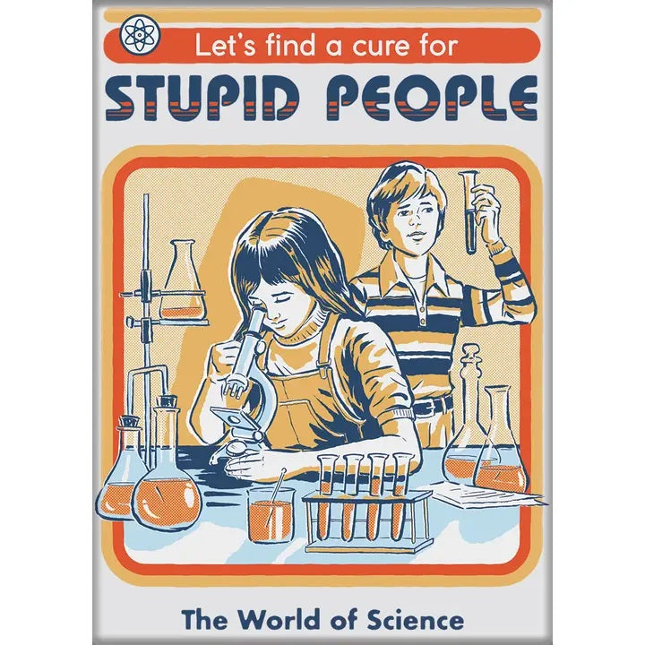 MAGNET Steven Rhodes Let's Find A Cure For Stupid People