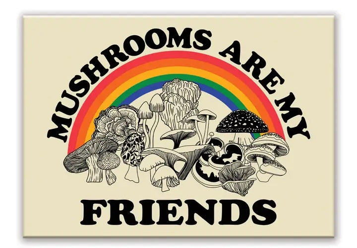 MAGNET Mushrooms Are My Friends