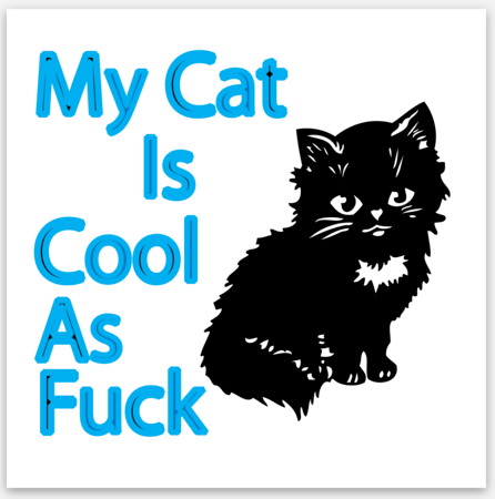 My Cat Is Cool As Fuck Vinyl Sticker