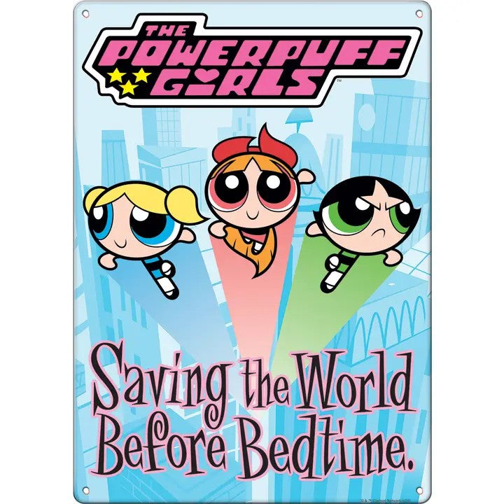 Powerpuff Girls Saving The World Before Bedtime Metal Sign