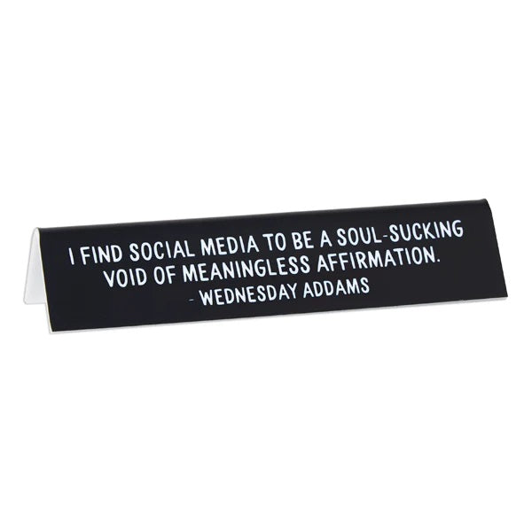 Wednesday Addams Social Media Quote Desk Sign
