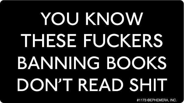 You Know These Fuckers Banning Books Bumper Sticker