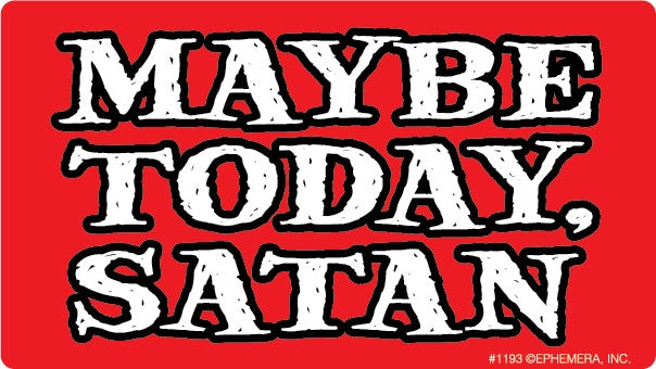 Maybe Today, Satan Bumper Sticker