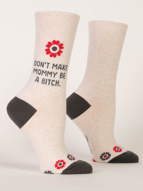 Don't Make Mommy Be A Bitch Women's Socks