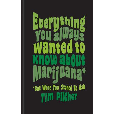 Everything You Always Wanted To Know About Marijuana Book