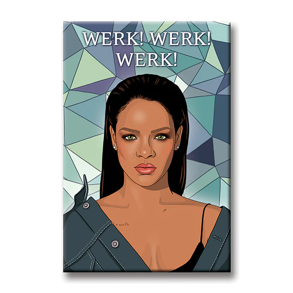 MAGNET Rihanna Werk! Werk! Werk!