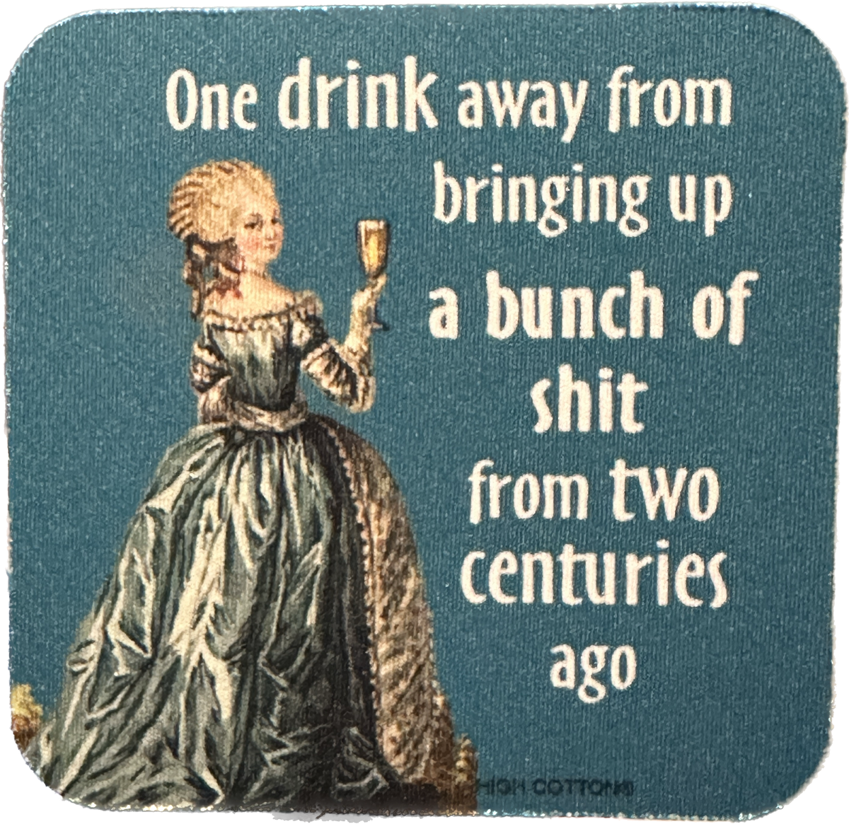 One Drink Away From Bringing Up Two Centuries Ago Coaster
